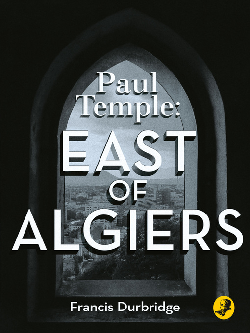 Title details for East of Algiers by Francis Durbridge - Available